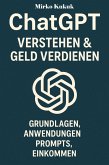 ChatGPT: Verstehen & Geld Verdienen (eBook, ePUB) ChatGPT: Verstehen & Geld Verdienen (eBook, ePUB)