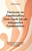 Harmonie im Familienalltag: Dein Guide für ein entspanntes Familienleben (eBook, ePUB) Harmonie im Familienalltag: Dein Guide für ein entspanntes Familienleben (eBook, ePUB)