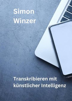 Transkribieren mit künstlicher Intelligenz (eBook, ePUB) - Winzer, Simon