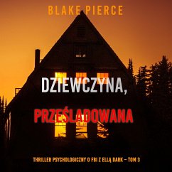 Cover Dziewczyna, prześladowana (Thriller psychologiczny o FBI z Ellą Dark – Tom 3) (MP3-Download)