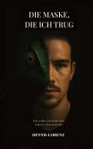 Die Maske die ich trug