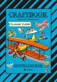 CRAFTBOOK - SUPER AUSMALMOTIVE - FLÜGZEUGE - PILOTEN - LUSTIGE VÖGEL - KNIFFLIGE RÄTSEL - SPANNENDE AUFGABEN - WISSENSWERTES - LUFTRAUM CRAFTBOOK - SUPER AUSMALMOTIVE - FLÜGZEUGE - PILOTEN - LUSTIGE VÖGEL - KNIFFLIGE RÄTSEL - SPANNENDE AUFGABEN - WISSENSWERTES - LUFTRAUM