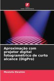Aproximação com projetor digital fotogramétrico de curto alcance (DigPro)
