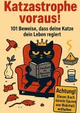 Katzastrophe voraus! 101 Beweise, dass deine Katze dein Leben regiert Katzastrophe voraus! 101 Beweise, dass deine Katze dein Leben regiert