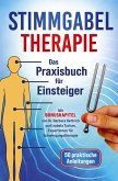 Stimmgabel Therapie Das Praxisbuch für Einsteiger - 50 praktische Anleitungen zur Anwendung Stimmgabel Therapie Das Praxisbuch für Einsteiger - 50 praktische Anleitungen zur Anwendung