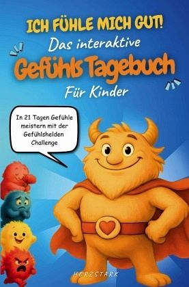 Ich fühle mich gut! Das interaktive Gefühlstagebuch für Kinder