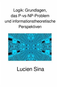 Cover Logik: Grundlagen, das P-vs-NP-Problem und informationstheoretische Perspektiven