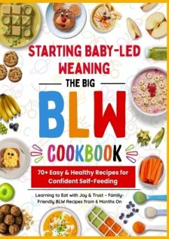 Cover The Big BLW COOKBOOK : 70+ Easy & Healthy Recipes for Confident Self-Feeding