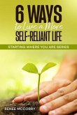 6 Ways To Live A More Self-Reliant Life (eBook, ePUB) 6 Ways To Live A More Self-Reliant Life (eBook, ePUB)