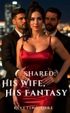 Shared:His Wife, His Fantasy (Ecstaville Housewives, #6) (eBook, ePUB) Shared:His Wife, His Fantasy (Ecstaville Housewives, #6) (eBook, ePUB)