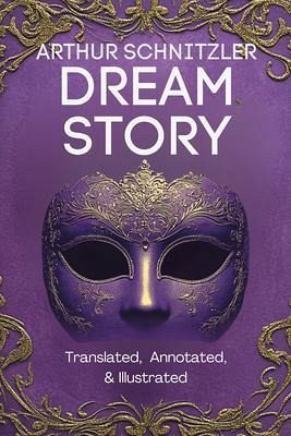 Dream Story (Translated, Annotated, & Illustrated) (eBook, ePUB)