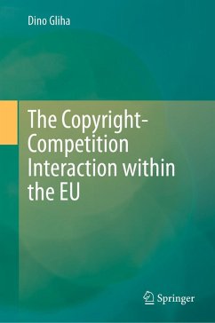 The Copyright-Competition Interaction within the EU (eBook, PDF) - Gliha, Dino