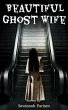 Beautiful Ghost Wife (eBook, ePUB) - Bild 1
