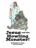 Jesus and the Howling Monster! (eBook, ePUB) Jesus and the Howling Monster! (eBook, ePUB)