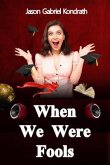 When We Were Fools (eBook, ePUB) When We Were Fools (eBook, ePUB)