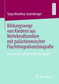 Bildungswege von Kindern aus Mehrkindfamilien mit palästinensischer Fluchtmigrationsbiografie (eBook, PDF)