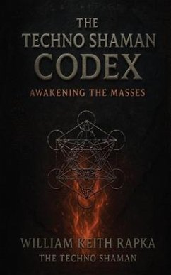 The Techno Shaman Codex (eBook, ePUB) - Rapka, William Keith
