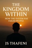 The Kingdom Within: How The System Has Failed People (eBook, ePUB) The Kingdom Within: How The System Has Failed People (eBook, ePUB)