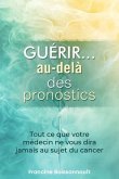 Guérir... au-delà des pronostics (eBook, ePUB)