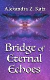 Bridge of Eternal Echoes (eBook, ePUB) Bridge of Eternal Echoes (eBook, ePUB)