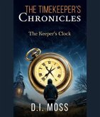 The Timekeeper's Chronicles (eBook, ePUB) The Timekeeper's Chronicles (eBook, ePUB)