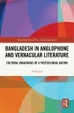 Bangladesh in Anglophone and Vernacular Literature (eBook, ePUB) Bangladesh in Anglophone and Vernacular Literature (eBook, ePUB)