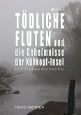 Tödliche Fluten und die Geheimnisse der Kühkopf-Insel (eBook, ePUB) Tödliche Fluten und die Geheimnisse der Kühkopf-Insel (eBook, ePUB)