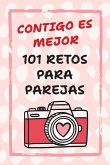 Contigo Es Mejor 101 Retos para Parejas
