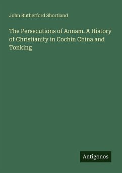 Cover The Persecutions of Annam. A History of Christianity in Cochin China and Tonking