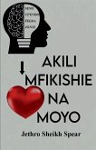 Akili Mfikishie na Moyo Akili Mfikishie na Moyo