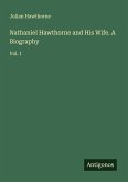 Nathaniel Hawthorne and His Wife. A Biography Nathaniel Hawthorne and His Wife. A Biography