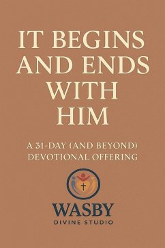 It Begins and Ends With Him - Studio, Wasby Divine