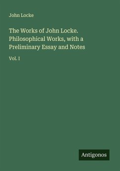 Cover The Works of John Locke. Philosophical Works, with a Preliminary Essay and Notes