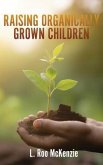 Raising Organically Grown Children (eBook, ePUB)