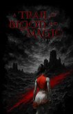 A Trail of Blood and Magic (The Blood and Magic Cycle, #1) (eBook, ePUB)