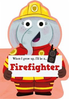When I Grow Up, I'll Be a - Firefighter - Little Genius Books