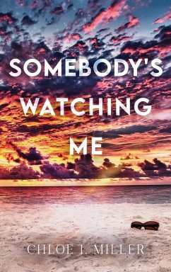 Somebody's Watching Me - Miller, Chloe I.