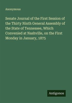 Cover Senate Journal of the First Session of the Thirty Ninth General Assembly of the State of Tennessee, Which Convenied at Nashville, on the First Monday in January, 1875