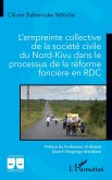 L'empreinte collective de la société civile du Nord-Kivu dans le processus de la réforme foncière en RDC L'empreinte collective de la société civile du Nord-Kivu dans le processus de la réforme foncière en RDC