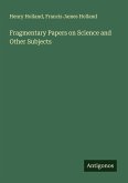 Fragmentary Papers on Science and Other Subjects