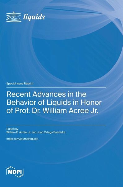 Recent Advances in the Behavior of Liquids in Honor of Prof. Dr. William Acree Jr.