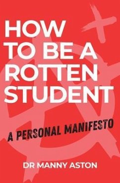 How to be a Rotten Student (eBook, ePUB) - Aston, Manny