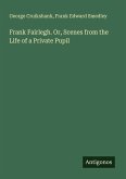 Frank Fairlegh. Or, Scenes from the Life of a Private Pupil