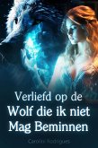Verliefd op de Wolf die ik niet Mag Beminnen (eBook, ePUB) Verliefd op de Wolf die ik niet Mag Beminnen (eBook, ePUB)