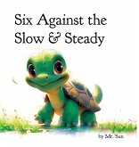 Six Against the Slow & Steady Six Against the Slow & Steady