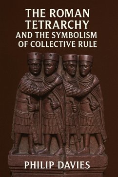 The Roman Tetrarchy and the Symbolism of Collective Rule (eBook, ePUB) - Davies, Philip