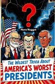 The Wildest Trivia About America's Worst Presidents (eBook, ePUB)