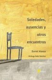 Soledades, ausencias y otros encuentros Soledades, ausencias y otros encuentros
