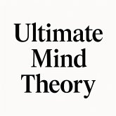 Ultimate Mind theory (eBook, ePUB)