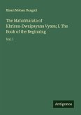 The Mahabharata of Khrisna-Dwaipayana Vyasa; I. The Book of the Beginning